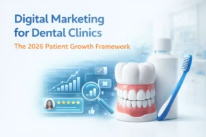 digital-marketing-for-dental-clinics-2026-growth-framework